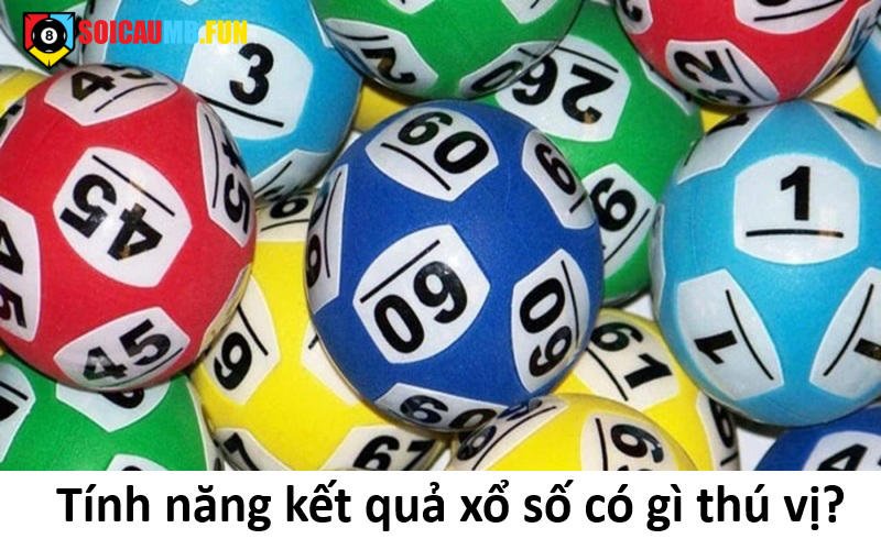 Tính năng kết quả xổ số có gì thú vị?